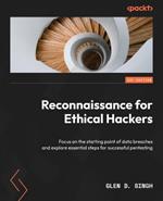 Reconnaissance for Ethical Hackers: Focus on the starting point of data breaches and explore essential steps for successful pentesting