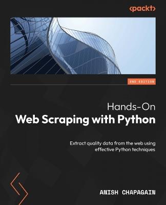 Hands-On Web Scraping with Python: Extract quality data from the web using effective Python techniques - Anish Chapagain - cover