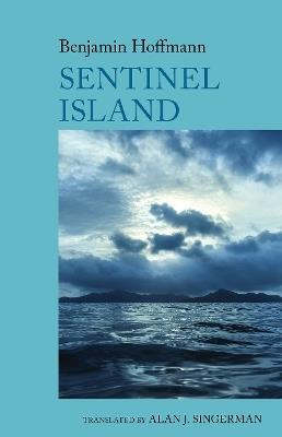 Sentinel Island: A Novel: by Benjamin Hoffmann - Benjamin Hoffmann - cover