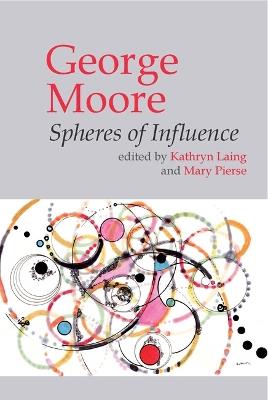 George Moore: Spheres of Influence - cover