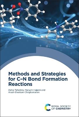 Methods and Strategies for C–N Bond Formation Reactions - Zahra Taherinia,Maryam Hajjami,Arash Ghorbani-Choghamarani - cover