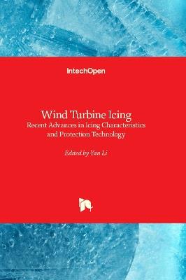 Wind Turbine Icing: Recent Advances in Icing Characteristics and Protection Technology - cover