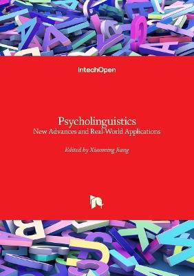 Psycholinguistics - New Advances and Real-World Applications: New Advances and Real-World Applications - cover