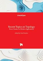 Recent Topics on Topology: From Classical to Modern Applications