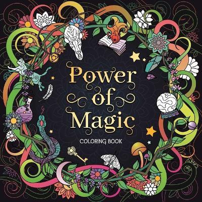 The Power of Magic: Adult Coloring Book - Igloobooks - cover