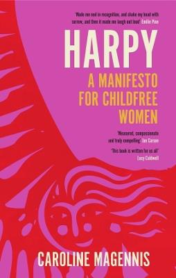 Harpy: A Manifesto for Childfree Women - Caroline Magennis - cover