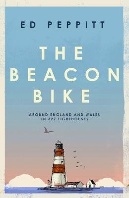 The Beacon Bike: Around England and Wales in 327 Lighthouses - Edward Peppitt - cover