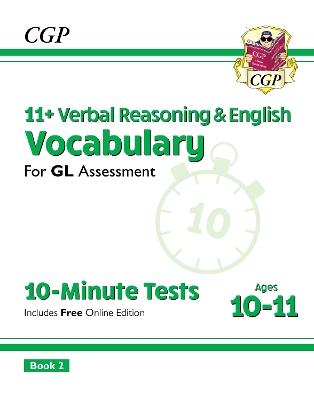 11+ GL 10-Minute Tests: Vocabulary for Verbal Reasoning & English - Ages 10-11 Book 2 (with Onl. Ed) - CGP Books - cover