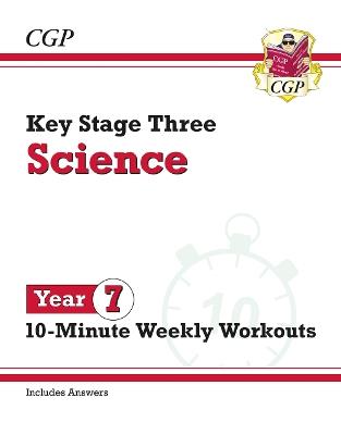 New KS3 Year 7 Science 10-Minute Weekly Workouts (includes answers) - CGP Books - cover