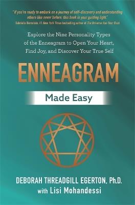 Enneagram Made Easy: Explore the Nine Personality Types of the Enneagram to Open Your Heart, Find Joy, and Discover Your True Self - Deborah Threadgill Egerton, Ph.D. - cover