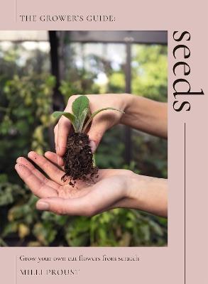 Seeds: Grow Your Own Cut Flowers from Scratch - Milli Proust - cover