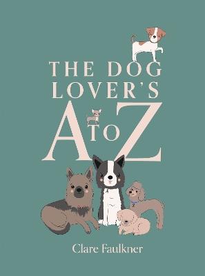 The Dog Lover's A to Z - Clare Faulkner - cover