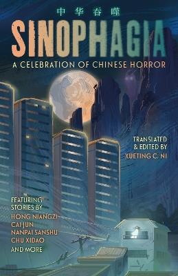 Sinophagia: A Celebration of Chinese Horror - Yimei Tangguo,Cai Jun,Chi Hui - cover