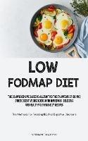 Low Fodmap Diet: The Comprehensive Guide To Alleviating The Symptoms Of IBS And Other Digestive Disorders With Numerous Delicious And Healthy Gut-friendly Recipes (The Methods For Treating IBS And Digestive Disorders) - Nathaniel Latham - cover