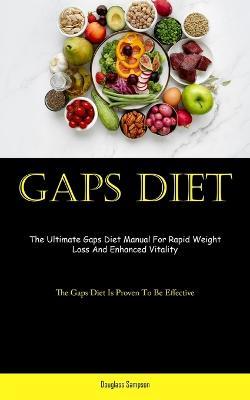 Gaps Diet: The Ultimate Gaps Diet Manual For Rapid Weight Loss And Enhanced Vitality (The Gaps Diet Is Proven To Be Effective) - Douglass Sampson - cover