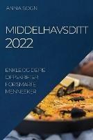 Middelhavsditt 2022: Enkle Og Deire Oppskrifter for Smarte Mennesker