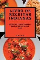 Livro de Receitas Indianas 2022: Receitas Tradicionais E Originais Indianas