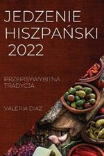 Jedzenie HiszpaNski 2022: Przepisywybitna Tradycja