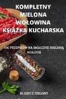 Kompletny Mielona Wolowina KsiAZka Kucharska