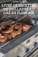 Livre de Recettes de Grillades Au Gaz En Plein Air