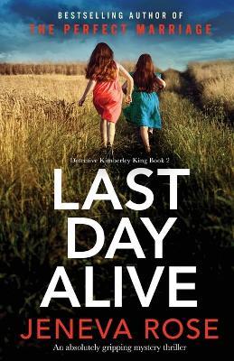 Last Day Alive: An absolutely gripping mystery thriller - Jeneva Rose - cover