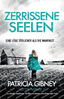 Zerrissene Seelen: Ein absolut fesselnder Thriller mit einem schockierenden Twist - Patricia Gibney - cover