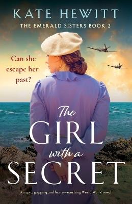 The Girl with a Secret: An epic, gripping and heart-wrenching World War 2 novel - Kate Hewitt - cover