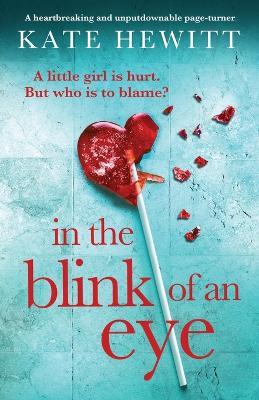 In the Blink of an Eye: A heartbreaking and unputdownable page-turner - Kate Hewitt - cover