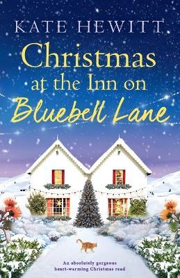 Christmas at the Inn on Bluebell Lane: An absolutely gorgeous heart-warming Christmas read - Kate Hewitt - cover