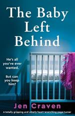 The Baby Left Behind: A totally gripping and utterly heart-wrenching page-turner