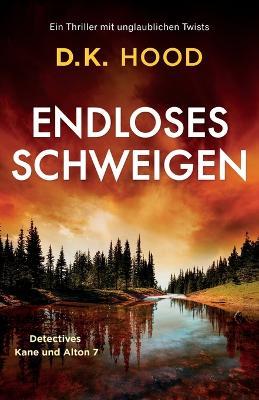 Endloses Schweigen: Ein Thriller mit unglaublichen Twists - D K Hood - cover