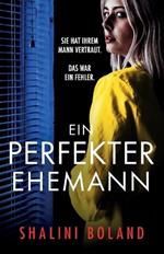 Ein perfekter Ehemann: Ein unglaublich packender Psychothriller