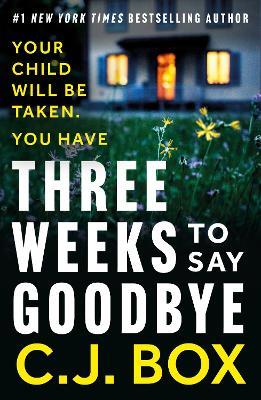 Three Weeks to Say Goodbye - C.J. Box - cover