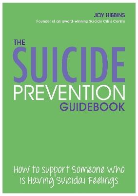 The Suicide Prevention Pocket Guidebook: How to Support Someone Who is Having Suicidal Feelings - Joy Hibbins - cover