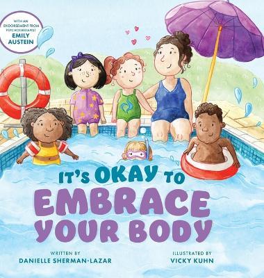 It's Okay to Embrace Your Body - Danielle Sherman-Lazar - cover