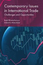 Contemporary Issues in International Trade: Challenges and Opportunities