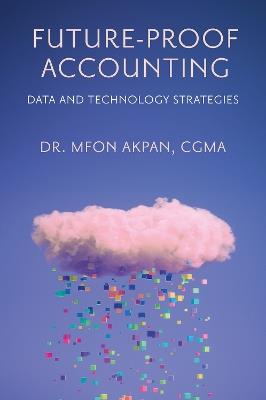 Future-Proof Accounting: Data and Technology Strategies - Mfon Akpan - cover