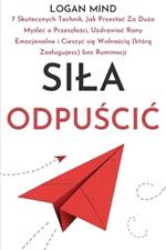 Sztuka Samodyscypliny: Praktyczne Techniki Zwiekszania Odpornosci Psychicznej, Niszczenia Zlych Nawyk?w I Opierania Sie Pokusom, Aby (Wreszcie) Osiagnac Swoje Cele, Bez Samosabotazu