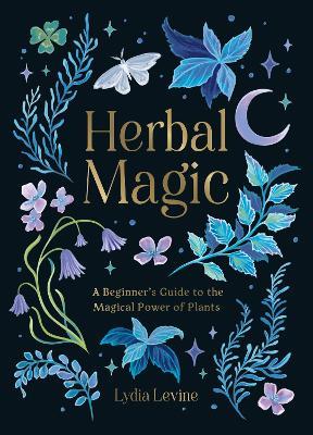 Herbal Magic: A Beginner's Guide to the Magical Power of Plants - Lydia Levine - cover
