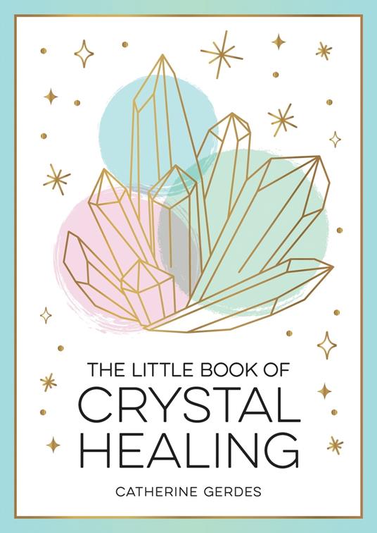 The Little Book of Crystal Healing