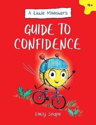A Little Monster’s Guide to Confidence: A Child's Guide to Boosting Their Self-Esteem - Emily Snape - cover