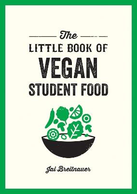 The Little Book of Vegan Student Food: Easy Vegan Recipes for Tasty, Healthy Eating on a Budget - Alexa Kaye - cover