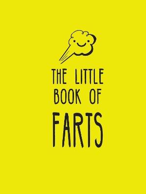 The Little Book of Farts: Everything You Didn't Need to Know and More! - Summersdale Publishers - cover