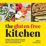The Gluten-Free Kitchen: Simple Ideas and Delicious, Nutritious Recipes to Help You Live Gluten-Free