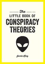 The Little Book of Conspiracy Theories: A Pocket Guide to the World’s Greatest Mysteries