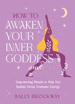 How to Awaken Your Inner Goddess