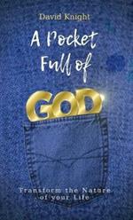 A Pocket Full of GOD: Transform The  Nature Of Your Life