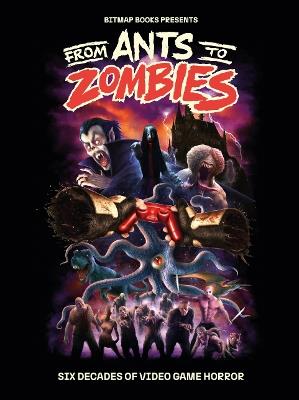 From Ants to Zombies: Six Decades of Video Game Horror - Bitmap Books - cover