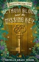 Octavia Bloom and the Missing Key