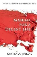 Manual for a Decent Life - Kavita A. Jindal - cover